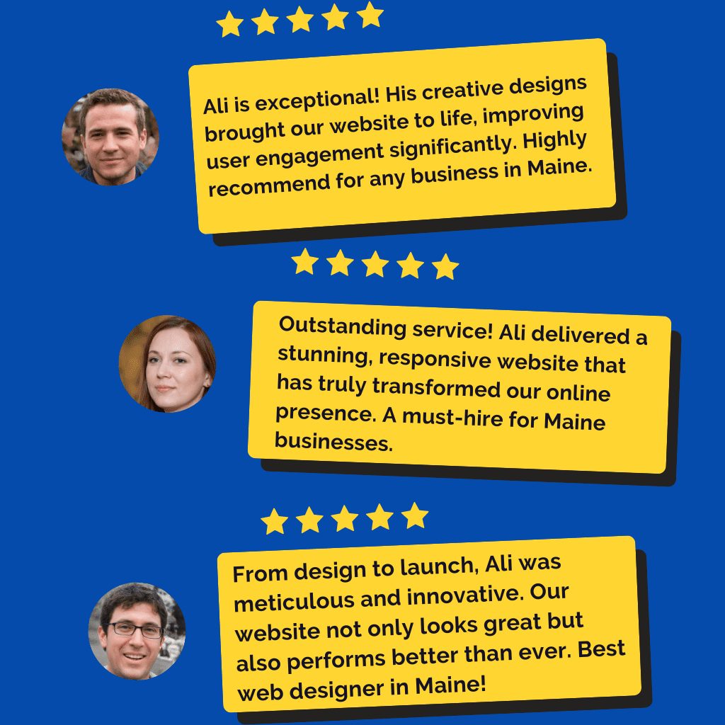 A series of text bubbles with testimonials, each accompanied by an emoji representing a person. The background is blue, and the text bubbles are yellow with black text. The testimonials express appreciation for Ali, a website designer in Maine, who delivered comprehensive online solutions, increased web traffic, and executed visions perfectly. If you need a professional website designer, Ali comes highly recommended!